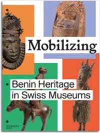 Mobilizing : Benin Heritage in Swiss Museums