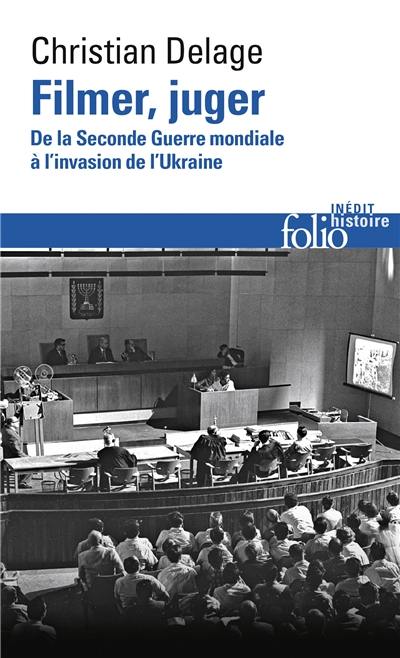 Filmer, juger : de la Seconde Guerre mondiale à l'invasion de l'Ukraine