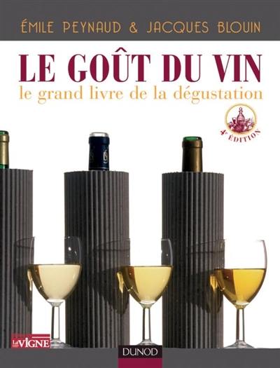 Le goût du vin : le grand livre de la dégustation