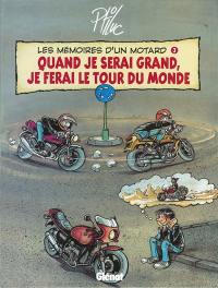 Les mémoires d'un motard. Vol. 3. Quand je serai grand je ferai le tour du monde