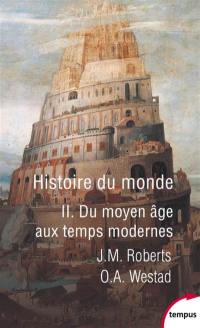 Histoire du monde. Vol. 2. Du Moyen Age aux Temps modernes