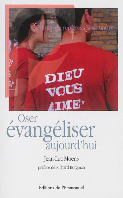 Oser évangéliser aujourd'hui