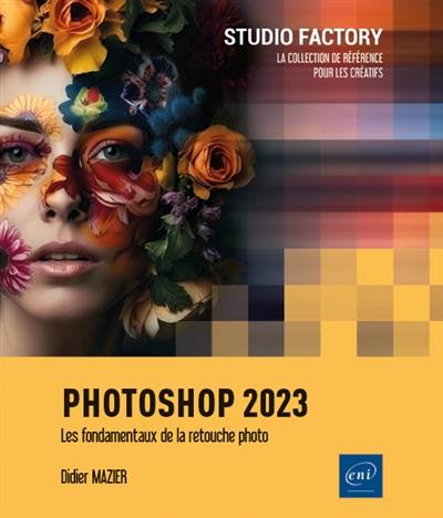 Photoshop 2023 : les fondamentaux de la retouche photo