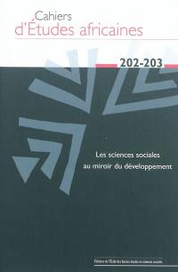 Cahiers d'études africaines, n° 202-203. Les sciences sociales au miroir du développement