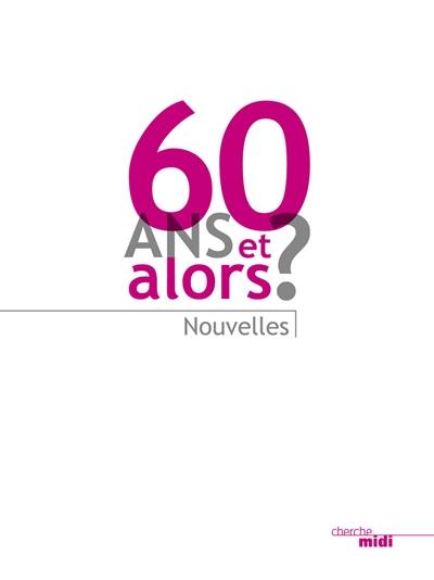 60 ans, et alors ?