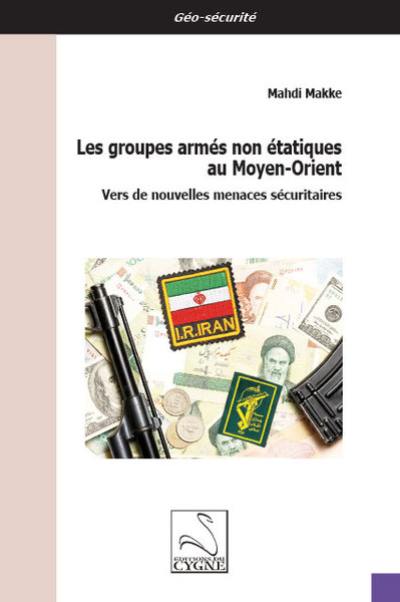 Les groupes armés non étatiques au Moyen-Orient : vers de nouvelles menaces sécuritaires