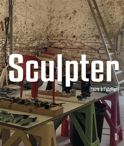 Sculpter : faire à l'atelier