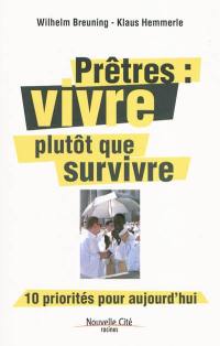 Prêtres, vivre plutôt que survivre : 10 priorités pour aujourd'hui