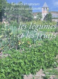 Savoirs et saveurs des Pyrénées catalanes. Vol. 2. Les légumes et les fruits