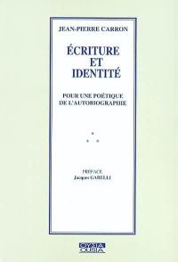 Ecriture et identité : pour une poétique de l'autobiographie