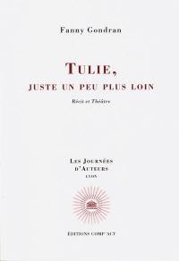 Tulie, juste un peu plus loin : récit et théâtre