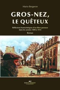 Gros-Nez, le quêteux : réflexions humoristiques d'un libre-penseur dans les années 1890 à 1915