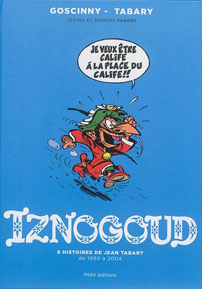 Iznogoud : 6 histoire de Jean Tabary de 1990 à 2004