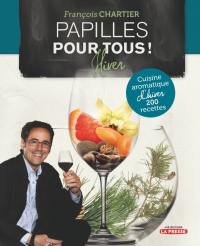 Papilles pour tous! Cuisine aromatique d'hiver : 200 recettes