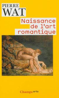 Naissance de l'art romantique : peinture et théorie de l'imitation en Allemagne et en Angleterre