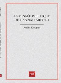 La Pensée politique de Hannah Arendt