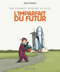 Une épatante aventure de Jules. Vol. 1. L'imparfait du futur