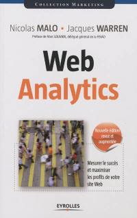 Web analytics : mesurer le succès et maximiser les profits de votre site Web