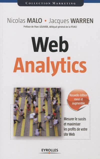 Web analytics : mesurer le succès et maximiser les profits de votre site Web