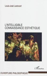 L'intelligible connaissance esthétique