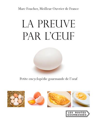 La preuve par l'oeuf : petite encyclopédie gourmande