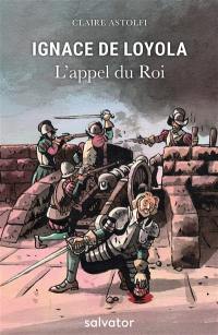 Ignace de Loyola, l'appel du roi