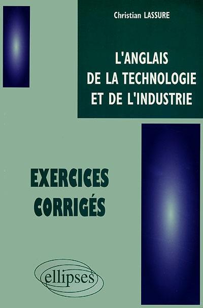 L'anglais de la technologie et de l'industrie : exercices corrigés