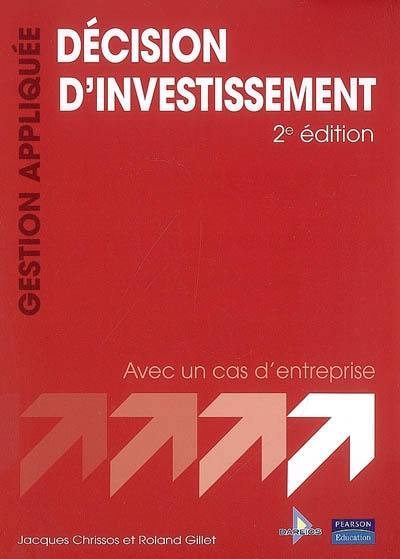 Décision d'investissement : avec un cas d'entreprise