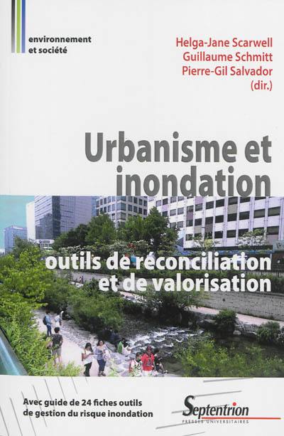 Urbanisme et inondation : outils de réconciliation et de valorisation : avec guide de 24 fiches outils de gestion du risque inondation