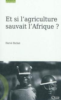 Et si l'agriculture sauvait l'Afrique ?