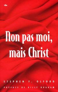 Non pas moi, mais Christ : ce n'est plus moi qui vis, c'est Christ, qui vit en moi