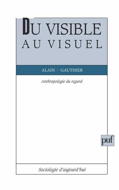 Du visible au visuel : anthropologie du regard