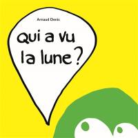 Qui a vu la lune ?