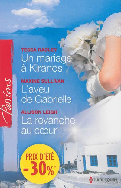 Un mariage à Kiranos. L'aveu de Gabrielle. La revanche au coeur