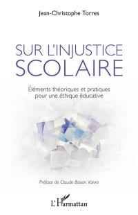 Sur l'injustice scolaire : éléments théoriques et pratiques pour une éthique éducative