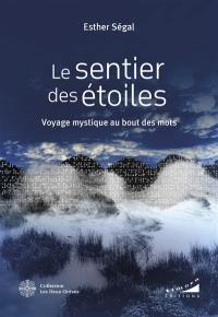 Le sentier des étoiles : voyage mystique au bout des mots