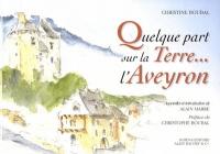 Quelque part sur la terre... l'Aveyron