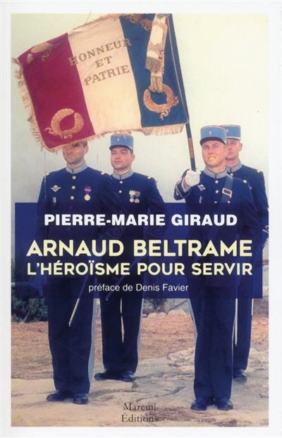 Arnaud Beltrame : l'héroïsme pour servir