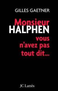 Monsieur Halphen, vous n'avez pas tout dit...