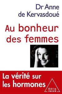 Au bonheur des femmes : la vérité sur les hormones