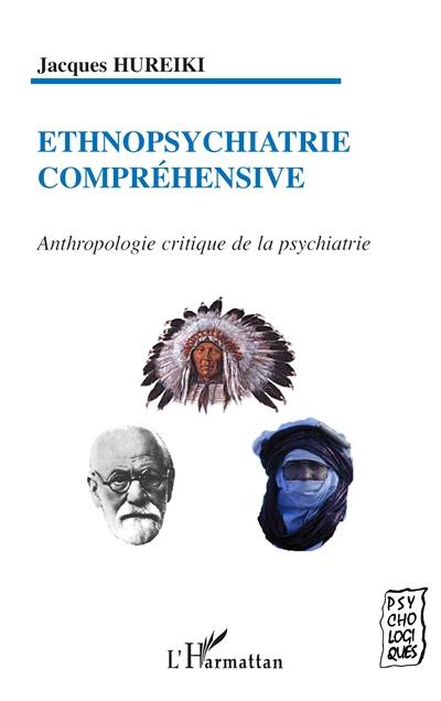 Ethnopsychiatrie compréhensive : anthropologie critique de la psychiatrie