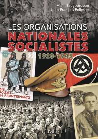 Les organisations nationales socialistes : 1920-1945 : analyse d'un régime totalitaire