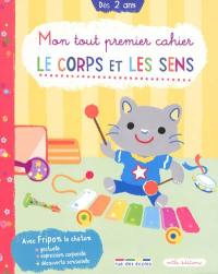 Le corps et les sens : mon tout premier cahier : dès 2 ans