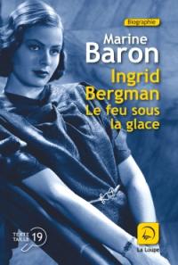 Ingrid Bergman : le feu sous la glace