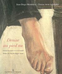 Denise au pied nu : journal du peintre et de son modèle