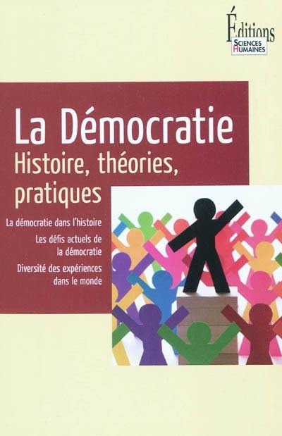 La démocratie : histoire, théories, pratiques