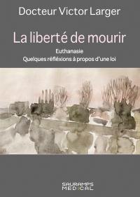 La liberté de mourir : euthanasie : quelques réflexions à propos d'une loi