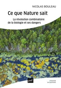 Ce que la nature sait : la révolution combinatoire de la biologie et ses dangers