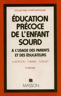 Education précoce de l'enfant sourd à l'usage des parents et des éducateurs