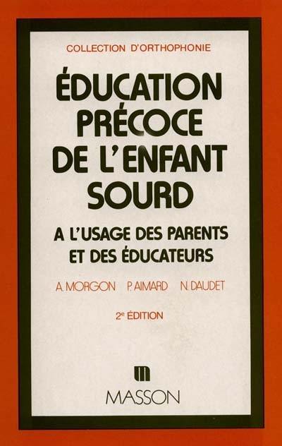 Education précoce de l'enfant sourd à l'usage des parents et des éducateurs